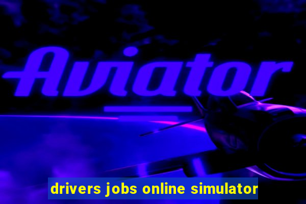 drivers jobs online simulator